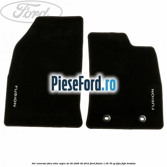 Set covorase fata velur negru an 08/2008-06/2012 Ford Fusion 1.25 75 cp FUJA, FUJB benzina
