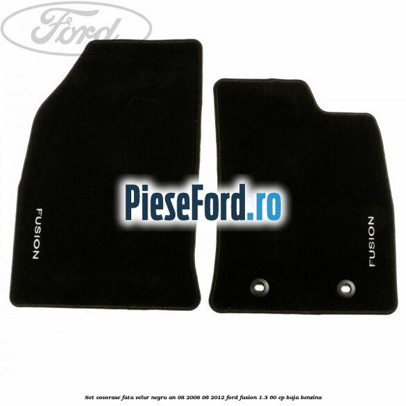 Set covorase fata velur negru an 08/2008-06/2012 Ford Fusion 1.3 60 cp Set covorase fata velur negru an 08/2008-06/2012 Ford Fusion 1.3 60 cp BAJA benzina