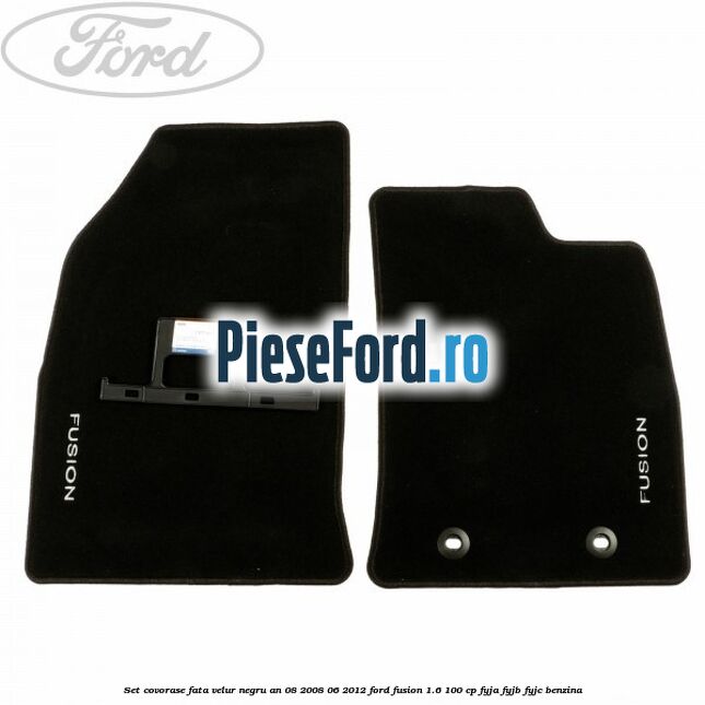 Set covorase fata velur negru an 08/2008-06/2012 Ford Fusion 1.6 100 cp FYJA, FYJB, FYJC benzina