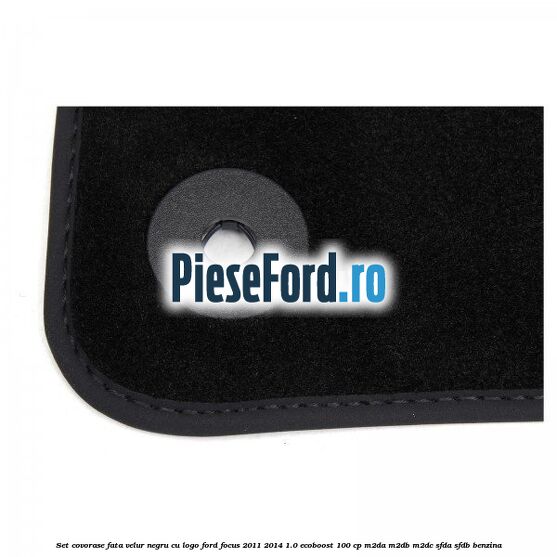 Set covorase fata, velur negru cu logo Ford Focus 2011-2014 1.0 EcoBoost 100 cp M2DA, M2DB, M2DC, SFDA, SFDB benzina