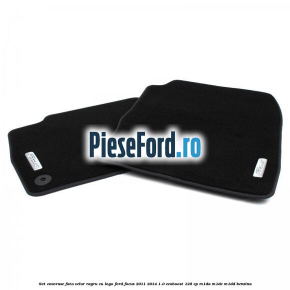 Set covorase fata, velur negru cu logo Ford Focus 2011-2014 1.0 EcoBoost 125 cp M1DA, M1DC, M1DD benzina