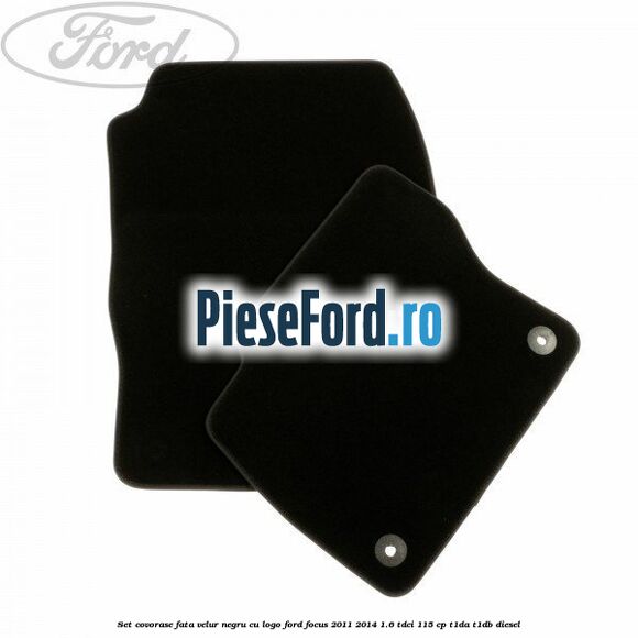 Set covorase fata, velur negru cu logo Ford Focus 2011-2014 1.6 TDCi 115 cp T1DA, T1DB diesel