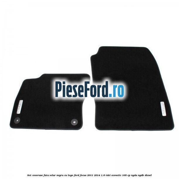 Set covorase fata, velur negru cu logo Ford Focus 2011-2014 1.6 TDCi ECOnetic 105 cp NGDA, NGDB diesel