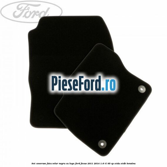 Set covorase fata, velur negru cu logo Ford Focus 2011-2014 1.6 Ti 85 cp XTDA, XTDB benzina