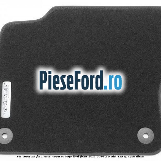 Set covorase fata, velur negru cu logo Ford Focus 2011-2014 2.0 TDCi 115 cp Set covorase fata, velur negru cu logo Ford Focus 2011-2014 2.0 TDCi 115 cp TYDA diesel