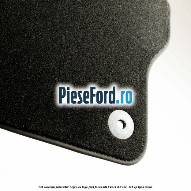 Set covorase fata, velur negru cu logo Ford Focus 2011-2014 2.0 TDCi 115 cp Set covorase fata, velur negru cu logo Ford Focus 2011-2014 2.0 TDCi 115 cp TYDA diesel