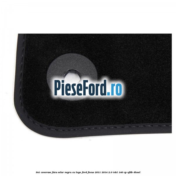 Set covorase fata, velur negru cu logo Ford Focus 2011-2014 2.0 TDCi 140 cp Set covorase fata, velur negru cu logo Ford Focus 2011-2014 2.0 TDCi 140 cp UFDB diesel