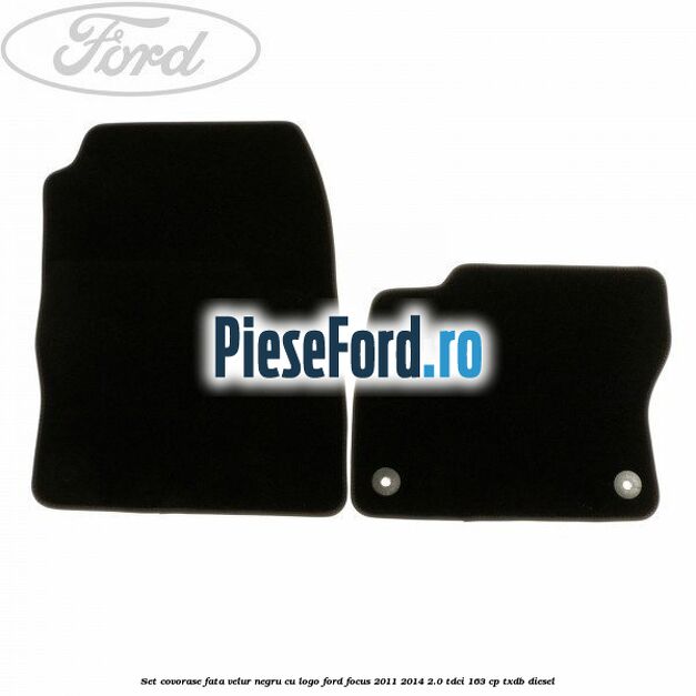 Set covorase fata, velur negru cu logo Ford Focus 2011-2014 2.0 TDCi 163 cp TXDB diesel