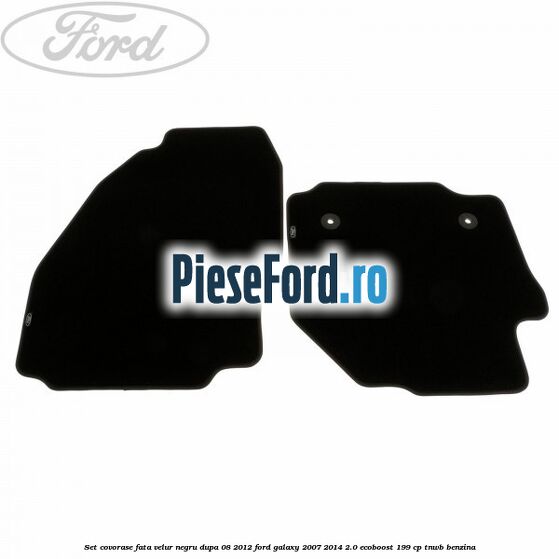 Set covorase fata velur negru dupa 08/2012 Ford Galaxy 2007-2014 2.0 EcoBoost 199 cp TNWB benzina
