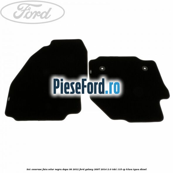 Set covorase fata velur negru dupa 08/2012 Ford Galaxy 2007-2014 2.0 TDCi 115 cp