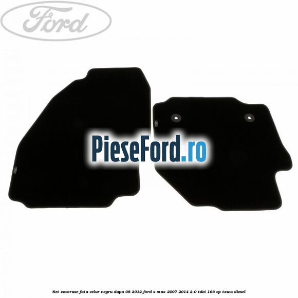 Set covorase fata velur negru dupa 08/2012 Ford S-Max 2007-2014 2.0 TDCi 163 cp TXWA diesel