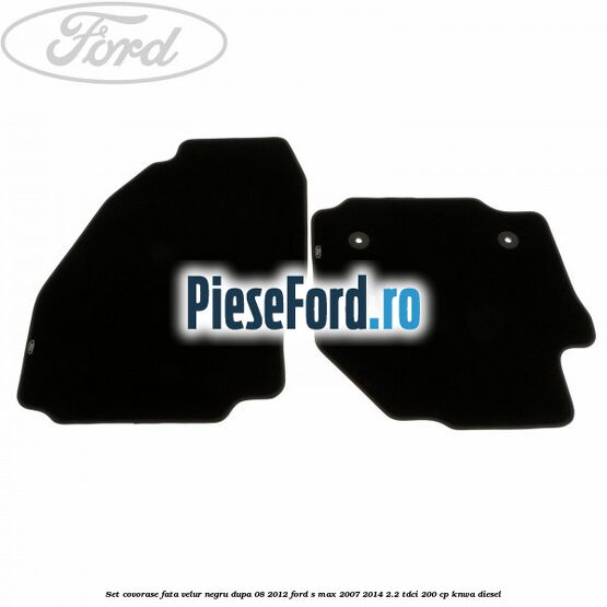 Set covorase fata velur negru dupa 08/2012 Ford S-Max 2007-2014 2.2 TDCi 200 cp KNWA diesel