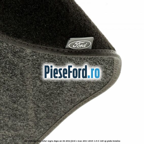Set covorase fata velur negru dupa an 02/2012 Ford C-Max 2011-2015 1.6 Ti 125 cp PNDA benzina