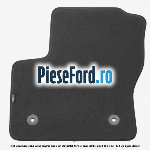Set covorase fata velur negru dupa an 02/2012 Ford C-Max 2011-2015 2.0 TDCi 115 cp TYDA diesel