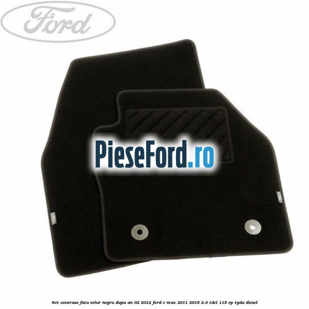 Set covorase fata velur negru dupa an 02/2012 Ford C-Max 2011-2015 2.0 TDCi 115 cp TYDA diesel