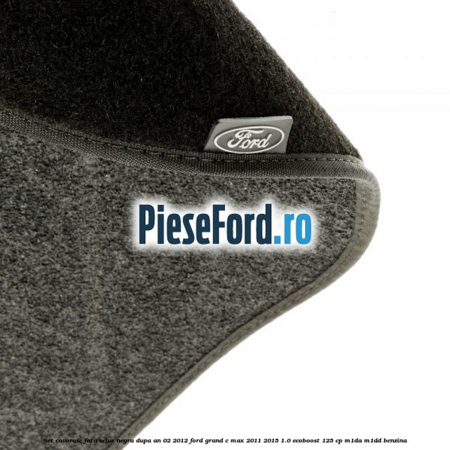Set covorase fata velur negru dupa an 02/2012 Ford Grand C-Max 2011-2015 1.0 EcoBoost 125 cp M1DA, M1DD benzina