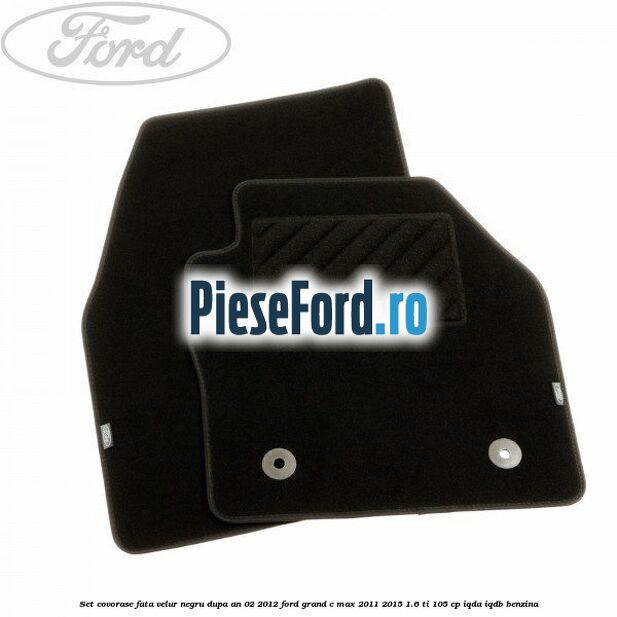 Set covorase fata velur negru dupa an 02/2012 Ford Grand C-Max 2011-2015 1.6 Ti 105 cp IQDA, IQDB benzina