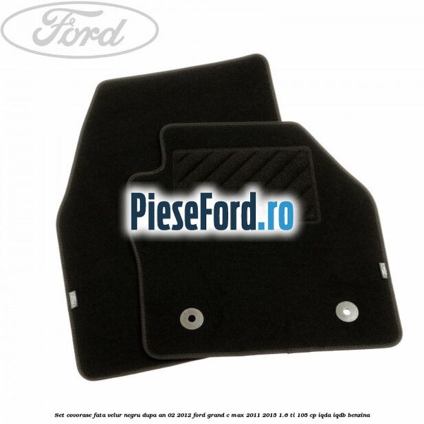 Set covorase fata velur negru dupa an 02/2012 Ford Grand C-Max 2011-2015 1.6 Ti 105 cp IQDA, IQDB benzina