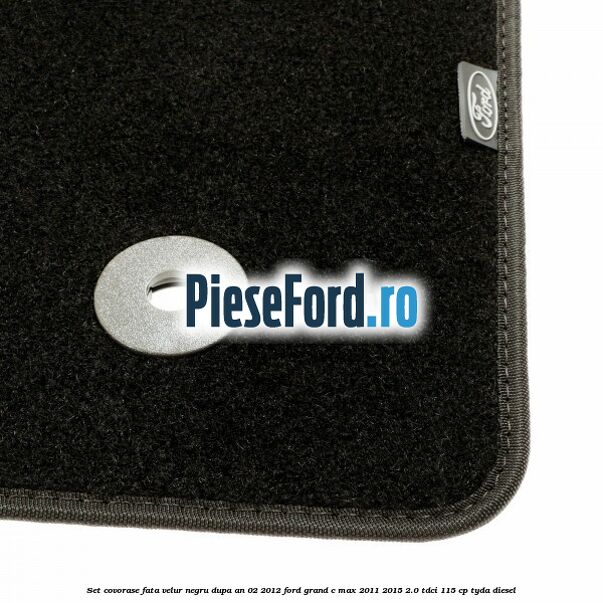 Set covorase fata velur negru dupa an 02/2012 Ford Grand C-Max 2011-2015 2.0 TDCi 115 cp TYDA diesel