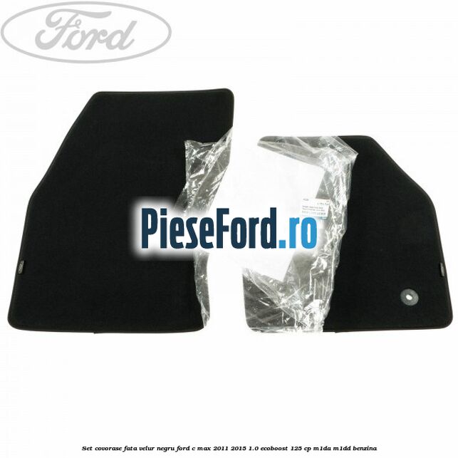 Set covorase fata, velur negru Ford C-Max 2011-2015 1.0 EcoBoost 125 cp M1DA, M1DD benzina