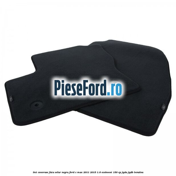 Set covorase fata, velur negru Ford C-Max 2011-2015 1.6 EcoBoost 150 cp JQDA, JQDB benzina