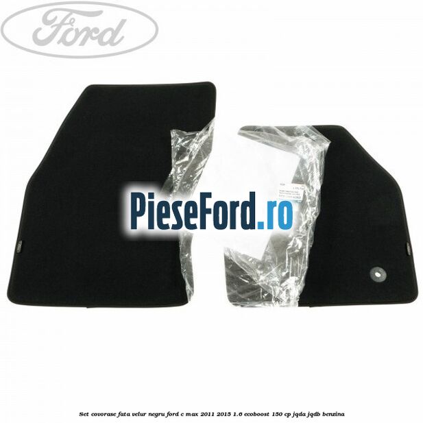 Set covorase fata, velur negru Ford C-Max 2011-2015 1.6 EcoBoost 150 cp JQDA, JQDB benzina