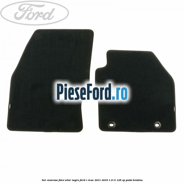 Set covorase fata velur negru Ford C-Max 2011-2015 1.6 Ti 125 cp PNDA benzina