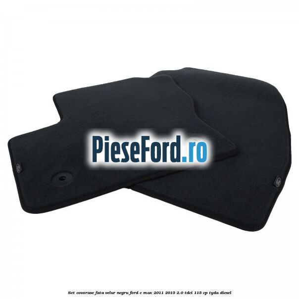 Set covorase fata, velur negru Ford C-Max 2011-2015 2.0 TDCi 115 cp Set covorase fata, velur negru Ford C-Max 2011-2015 2.0 TDCi 115 cp TYDA diesel