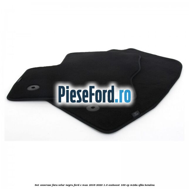 Set covorase fata, velur negru Ford C-Max 2016-2020 1.0 EcoBoost 100 cp Set covorase fata, velur negru Ford C-Max 2016-2020 1.0 EcoBoost 100 cp M2DA, SFDA benzina