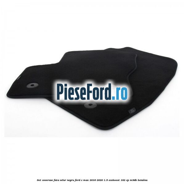 Set covorase fata, velur negru Ford C-Max 2016-2020 1.5 EcoBoost 182 cp M9DB benzina