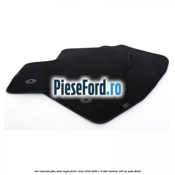 Set covorase fata, velur negru Ford C-Max 2016-2020 1.5 TDCi ECOnetic 105 cp AEDA diesel