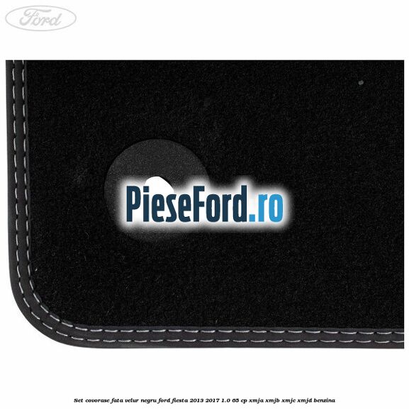 Set covorase fata velur negru Ford Fiesta 2013-2017 1.0 65 cp XMJA, XMJB, XMJC, XMJD benzina