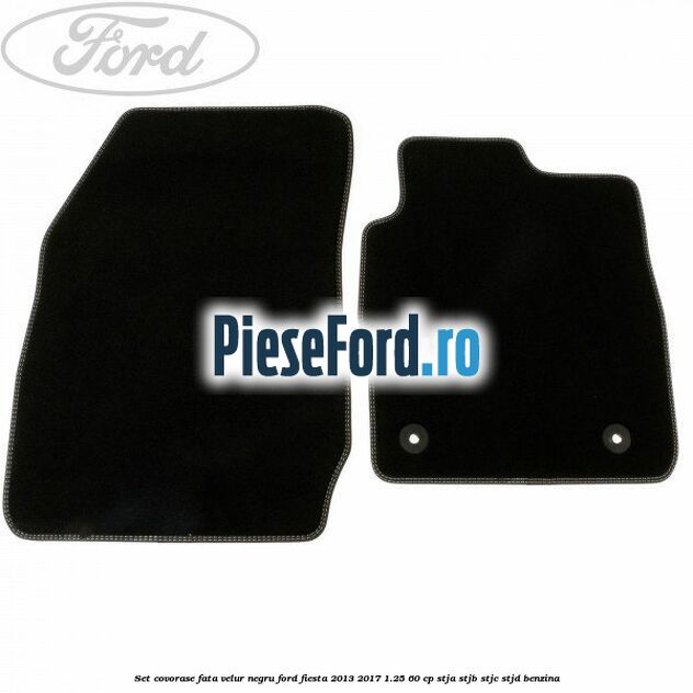 Set covorase fata velur negru Ford Fiesta 2013-2017 1.25 60 cp STJA, STJB, STJC, STJD benzina