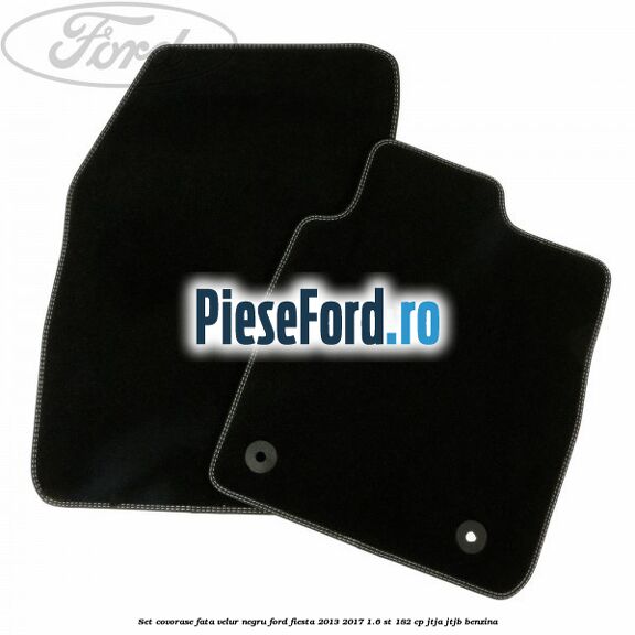 Set covorase fata velur negru Ford Fiesta 2013-2017 1.6 ST 182 cp JTJA, JTJB benzina