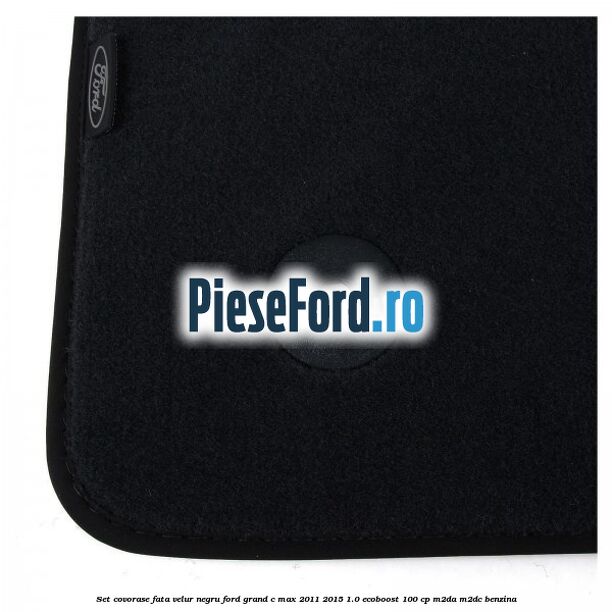 Set covorase fata, velur negru Ford Grand C-Max 2011-2015 1.0 EcoBoost 100 cp M2DA, M2DC benzina
