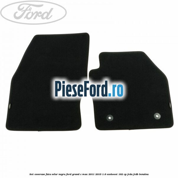 Set covorase fata, velur negru Ford Grand C-Max 2011-2015 1.6 EcoBoost 182 cp JTDA, JTDB benzina
