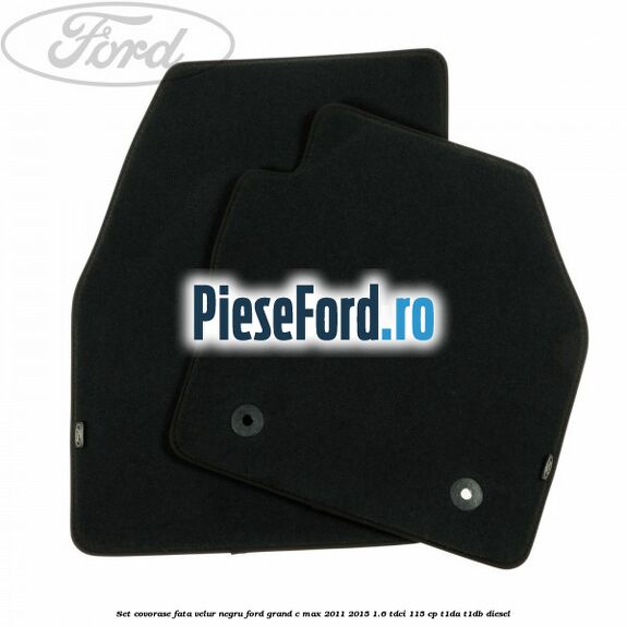 Set covorase fata, velur negru Ford Grand C-Max 2011-2015 1.6 TDCi 115 cp T1DA, T1DB diesel