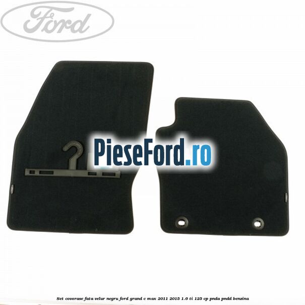 Set covorase fata velur negru Ford Grand C-Max 2011-2015 1.6 Ti 125 cp PNDA, PNDD benzina