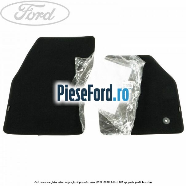 Set covorase fata, velur negru Ford Grand C-Max 2011-2015 1.6 Ti 125 cp PNDA, PNDD benzina
