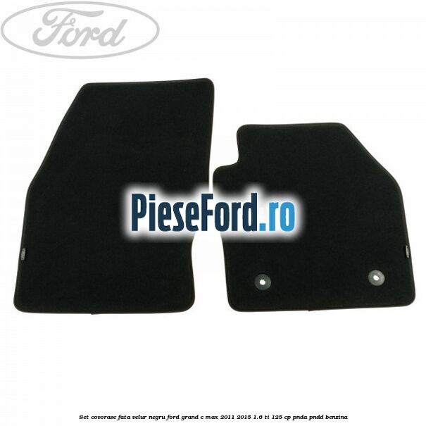 Set covorase fata, velur negru Ford Grand C-Max 2011-2015 1.6 Ti 125 cp PNDA, PNDD benzina