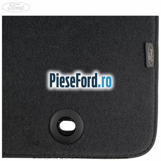 Set covorase fata velur negru Ford Grand C-Max 2011-2015 2.0 TDCi 115 cp TYDA diesel