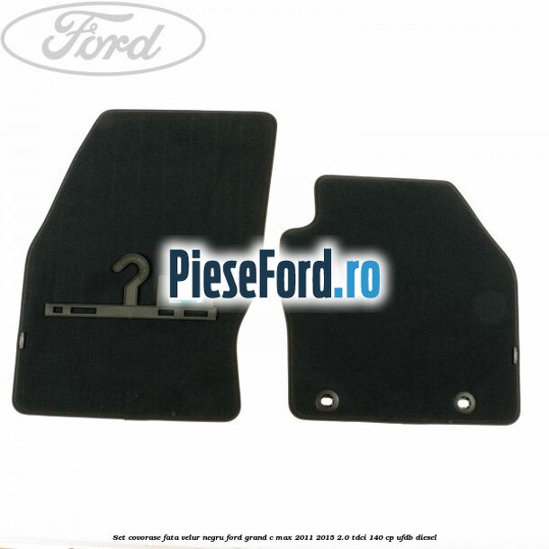 Set covorase fata velur negru Ford Grand C-Max 2011-2015 2.0 TDCi 140 cp UFDB diesel