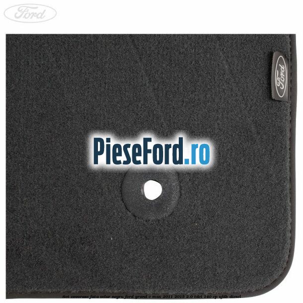 Set covorase fata, velur negru Ford Grand C-Max 2011-2015 2.0 TDCi 140 cp UFDB diesel