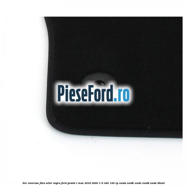 Set covorase fata, velur negru Ford Grand C-Max 2016-2020 1.5 TDCi 120 cp XWDA, XWDB, XWDC, XWDD, XWDE diesel