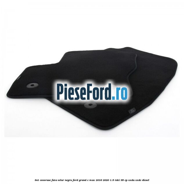 Set covorase fata, velur negru Ford Grand C-Max 2016-2020 1.5 TDCi 95 cp XXDA, XXDC diesel