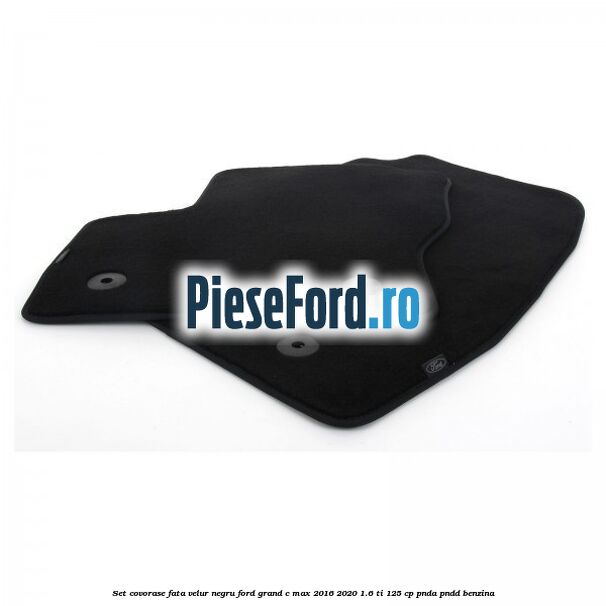 Set covorase fata, velur negru Ford Grand C-Max 2016-2020 1.6 Ti 125 cp PNDA, PNDD benzina
