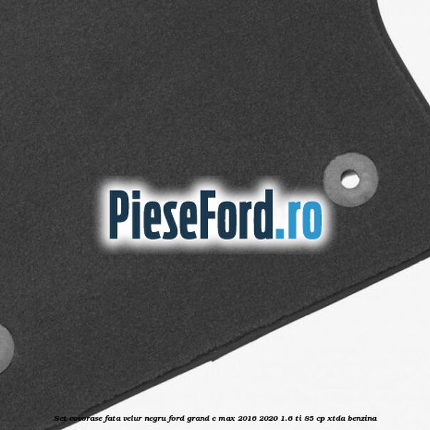 Set covorase fata, velur negru Ford Grand C-Max 2016-2020 1.6 Ti 85 cp XTDA benzina