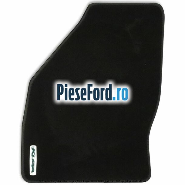 Set covorase fata, velur negru Ford Kuga 2008-2012 2.0 TDCi 136 cp G6DG, UKDA diesel