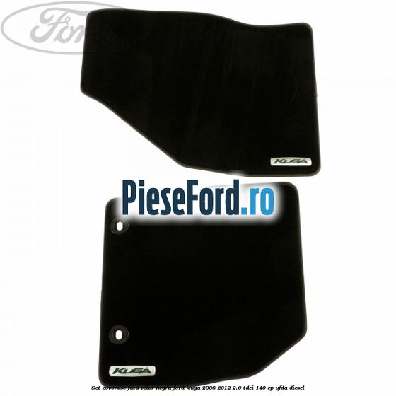 Set covorase fata, velur negru Ford Kuga 2008-2012 2.0 TDCI 140 cp Set covorase fata, velur negru Ford Kuga 2008-2012 2.0 TDCI 140 cp UFDA diesel