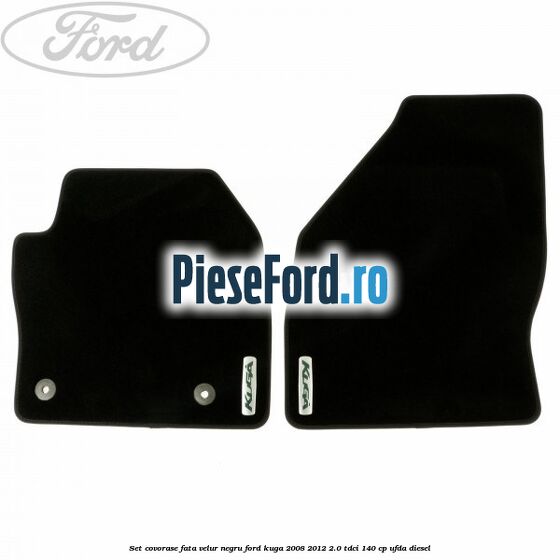 Set covorase fata velur negru Ford Kuga 2008-2012 2.0 TDCI 140 cp UFDA diesel